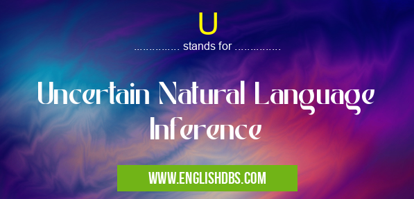U means Uncertain Natural Language Inference U