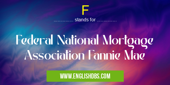 F means Federal National Mortgage Association Fannie Mae F