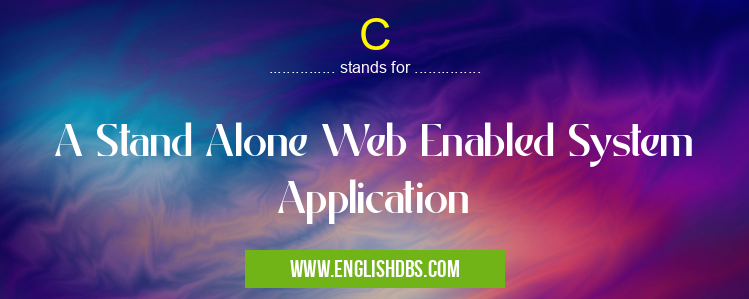 C means A Stand Alone Web Enabled System Application C