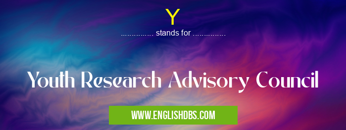 Y means Youth Research Advisory Council Y