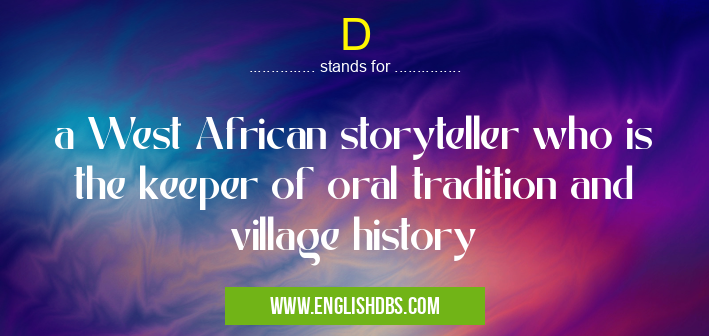 D means a West African storyteller who is the keeper of oral tradition and village history D