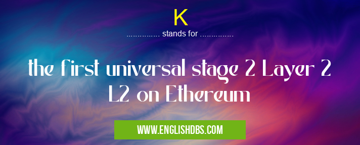 K means the first universal stage 2 Layer 2 L2 on Ethereum K
