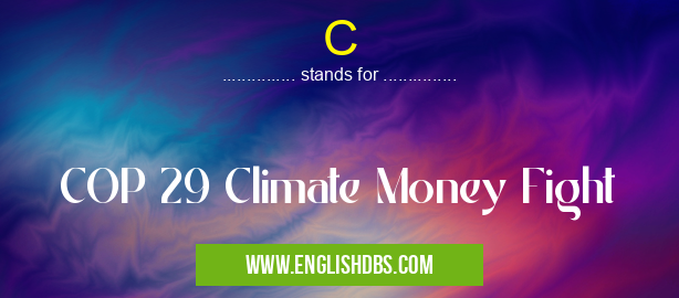 C means COP 29 Climate Money Fight C