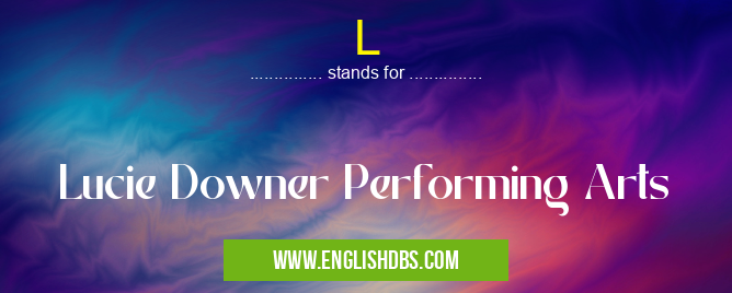 L means Lucie Downer Performing Arts L