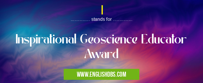 I means Inspirational Geoscience Educator Award I