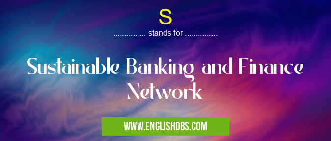 S means Sustainable Banking and Finance Network S