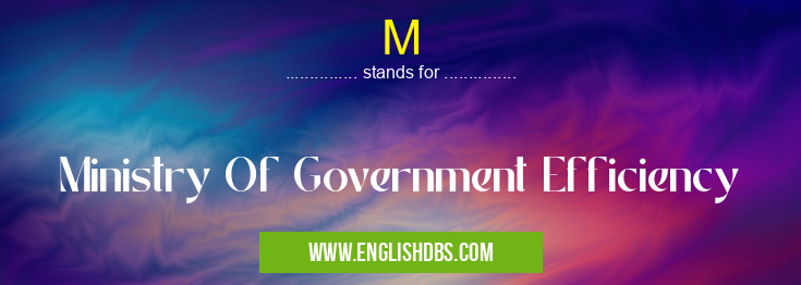 M means Ministry Of Government Efficiency M