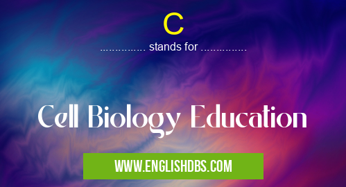 C means Cell Biology Education C