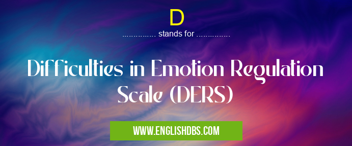 D means Difficulties in Emotion Regulation Scale (DERS) D