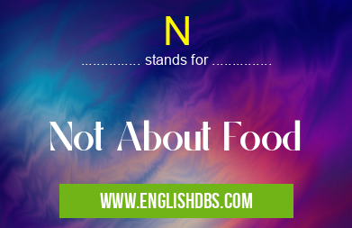 N means Not About Food N