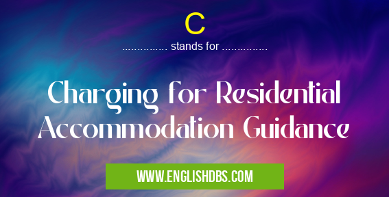 C means Charging for Residential Accommodation Guidance C