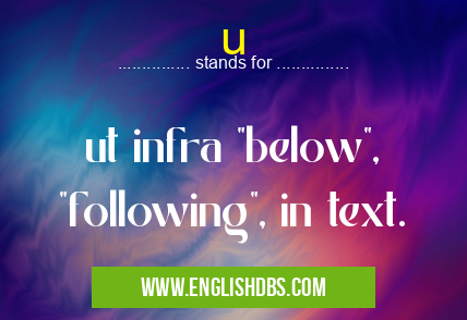 u means ut infra "below", "following", in text. u