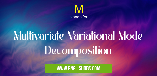 M means Multivariate Variational Mode Decomposition M