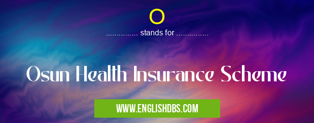 O means Osun Health Insurance Scheme O