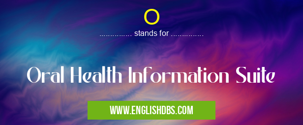 O means Oral Health Information Suite O