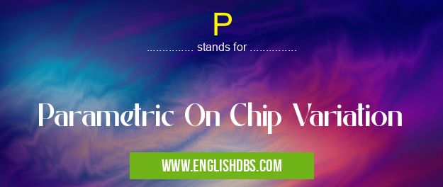P means Parametric On Chip Variation P