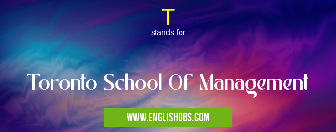 T means Toronto School Of Management T