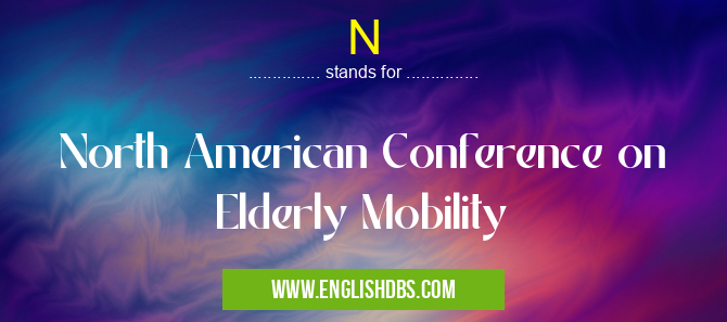 N means North American Conference on Elderly Mobility N