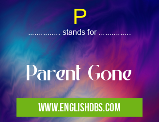 P means Parent Gone P
