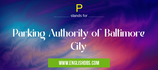 P means Parking Authority of Baltimore City P