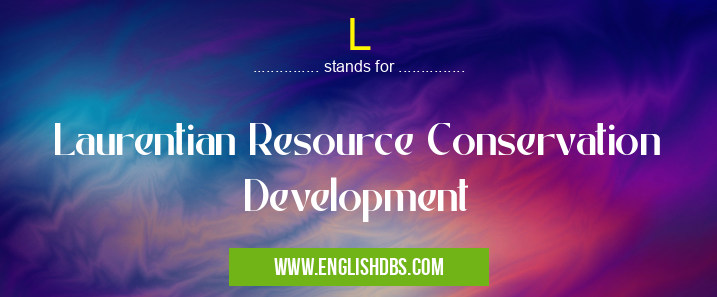 L means Laurentian Resource Conservation Development L