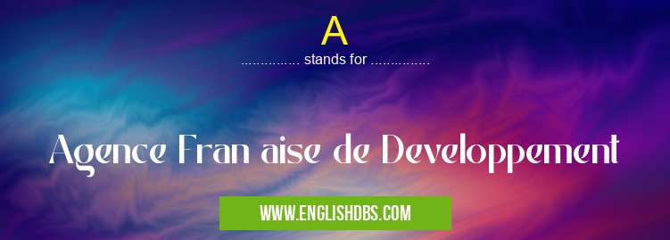 A means Agence Fran aise de Developpement A