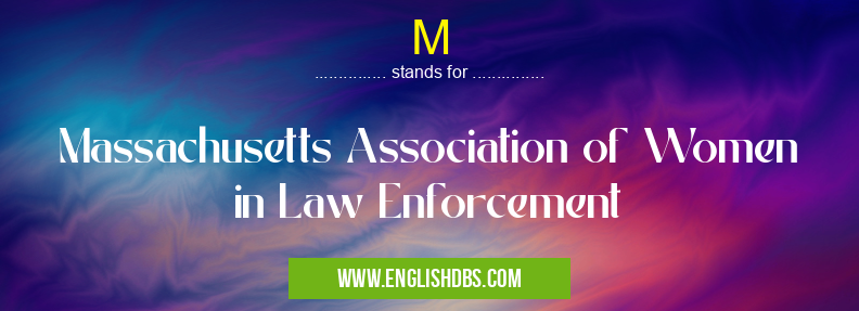 M means Massachusetts Association of Women in Law Enforcement M
