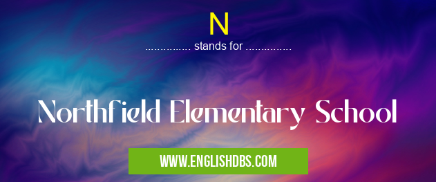 N means Northfield Elementary School N