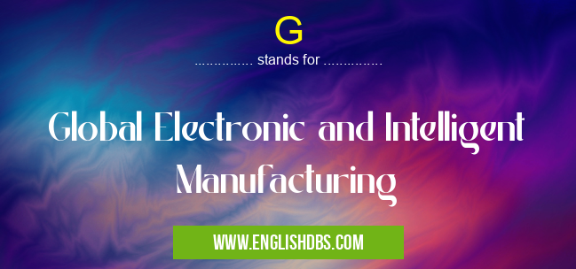 G means Global Electronic and Intelligent Manufacturing G