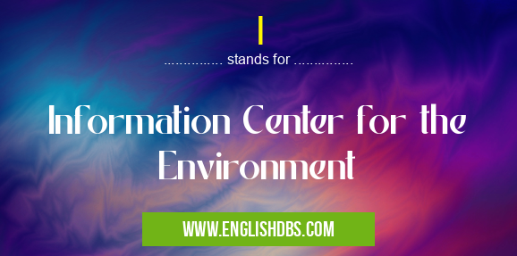 I means Information Center for the Environment I