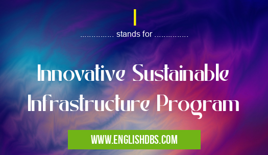 I means Innovative Sustainable Infrastructure Program I