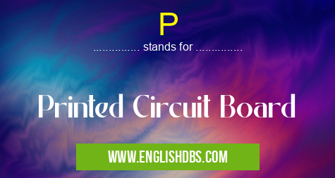 P means Printed Circuit Board P