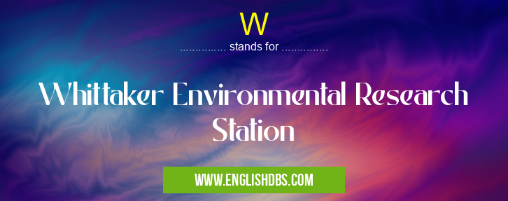 W means Whittaker Environmental Research Station W