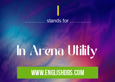I means In Arena Utility I