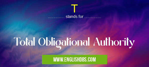 T means Total Obligational Authority T
