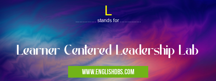 L means Learner Centered Leadership Lab L