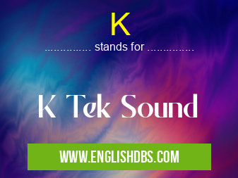 K means K Tek Sound K