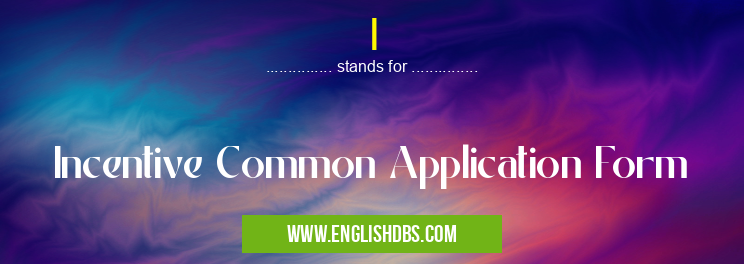 I means Incentive Common Application Form I