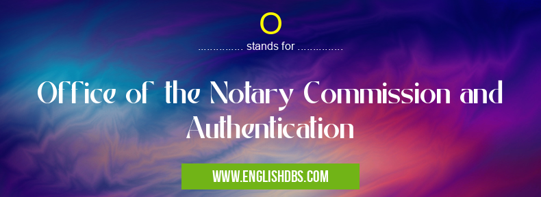 O means Office of the Notary Commission and Authentication O