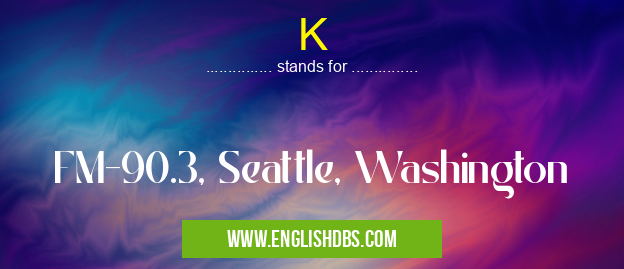 K means FM-90.3, Seattle, Washington K