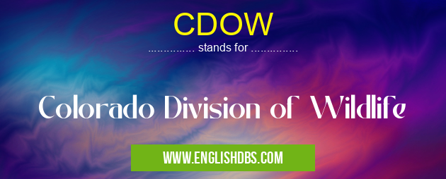CDOW means Colorado Division of Wildlife CDOW
