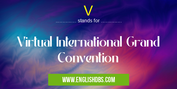 V means Virtual International Grand Convention V