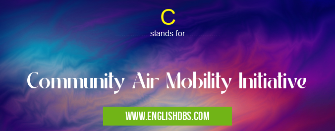 C means Community Air Mobility Initiative C
