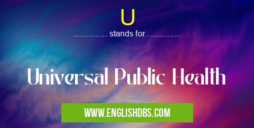 U means Universal Public Health U