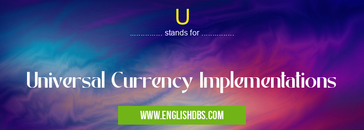 U means Universal Currency Implementations U