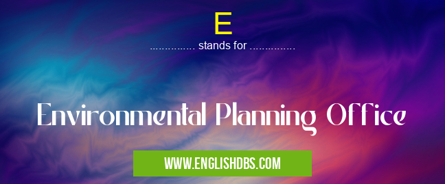 E means Environmental Planning Office E
