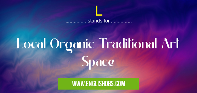 L means Local Organic Traditional Art Space L