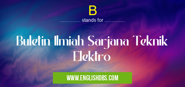 B means Buletin Ilmiah Sarjana Teknik Elektro B