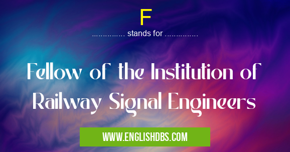 F means Fellow of the Institution of Railway Signal Engineers F