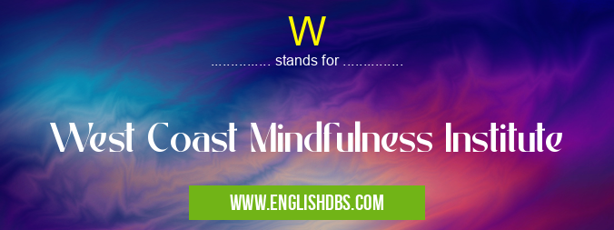 W means West Coast Mindfulness Institute W